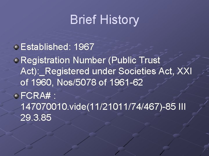 Brief History Established: 1967 Registration Number (Public Trust Act): _Registered under Societies Act, XXI