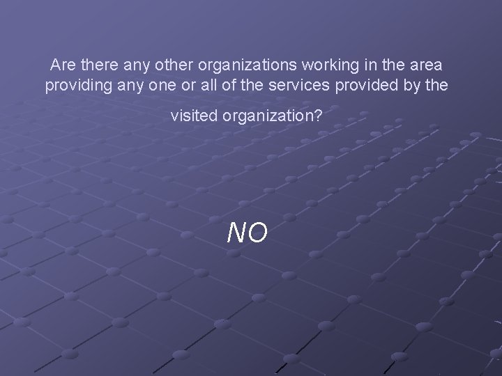 Are there any other organizations working in the area providing any one or all