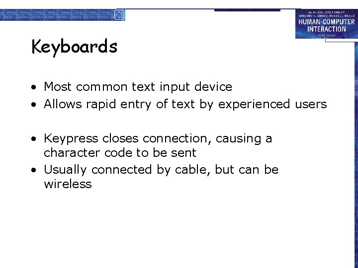 Keyboards • Most common text input device • Allows rapid entry of text by