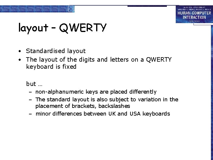 layout – QWERTY • Standardised layout • The layout of the digits and letters