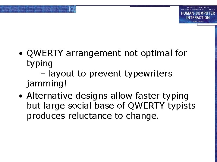  • QWERTY arrangement not optimal for typing – layout to prevent typewriters jamming!