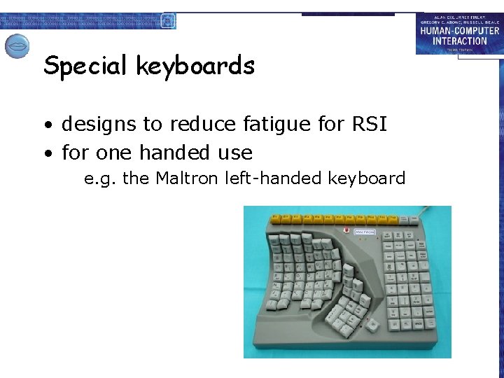Special keyboards • designs to reduce fatigue for RSI • for one handed use