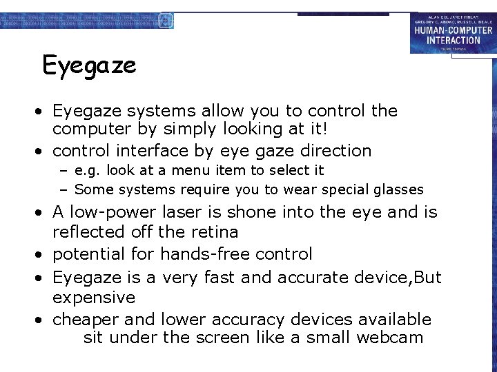 Eyegaze • Eyegaze systems allow you to control the computer by simply looking at