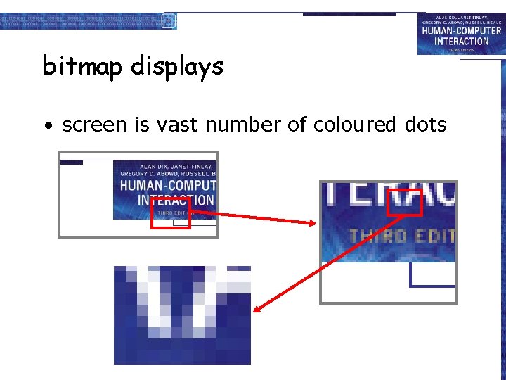 bitmap displays • screen is vast number of coloured dots 