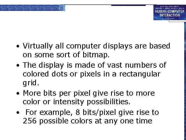  • Virtually all computer displays are based on some sort of bitmap. •