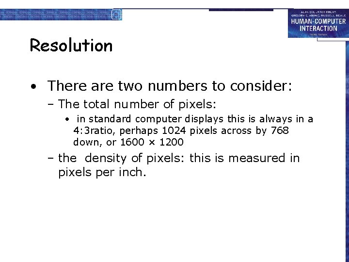Resolution • There are two numbers to consider: – The total number of pixels: