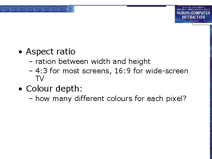  • Aspect ratio – ration between width and height – 4: 3 for