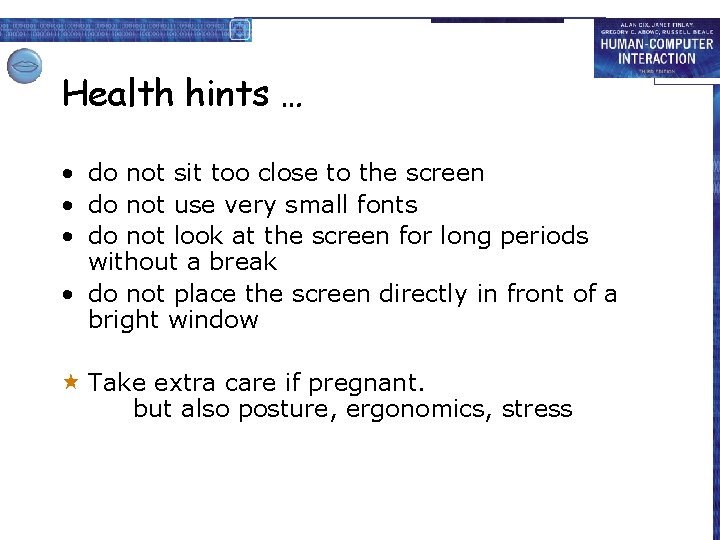 Health hints … • do not sit too close to the screen • do