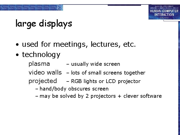 large displays • used for meetings, lectures, etc. • technology plasma – usually wide