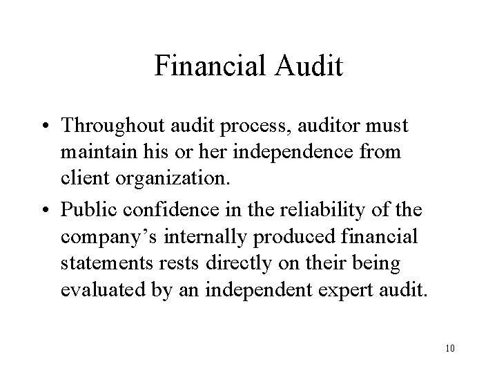 Financial Audit • Throughout audit process, auditor must maintain his or her independence from