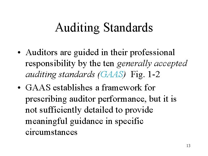 Auditing Standards • Auditors are guided in their professional responsibility by the ten generally