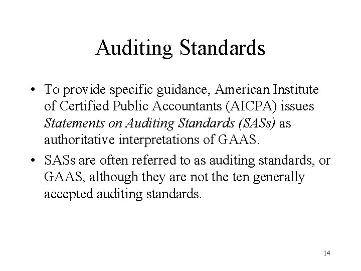 Auditing Standards • To provide specific guidance, American Institute of Certified Public Accountants (AICPA)