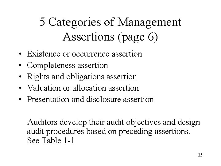 5 Categories of Management Assertions (page 6) • • • Existence or occurrence assertion