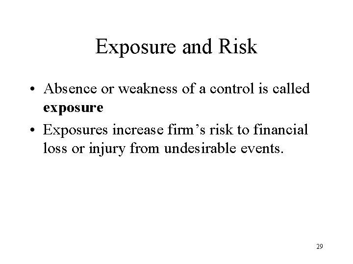 Exposure and Risk • Absence or weakness of a control is called exposure •