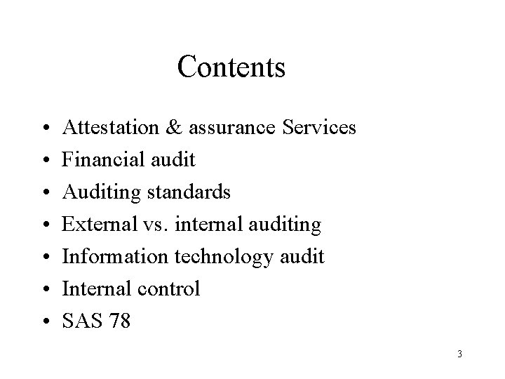 Contents • • Attestation & assurance Services Financial audit Auditing standards External vs. internal