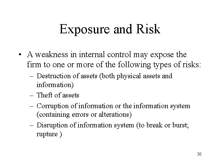 Exposure and Risk • A weakness in internal control may expose the firm to