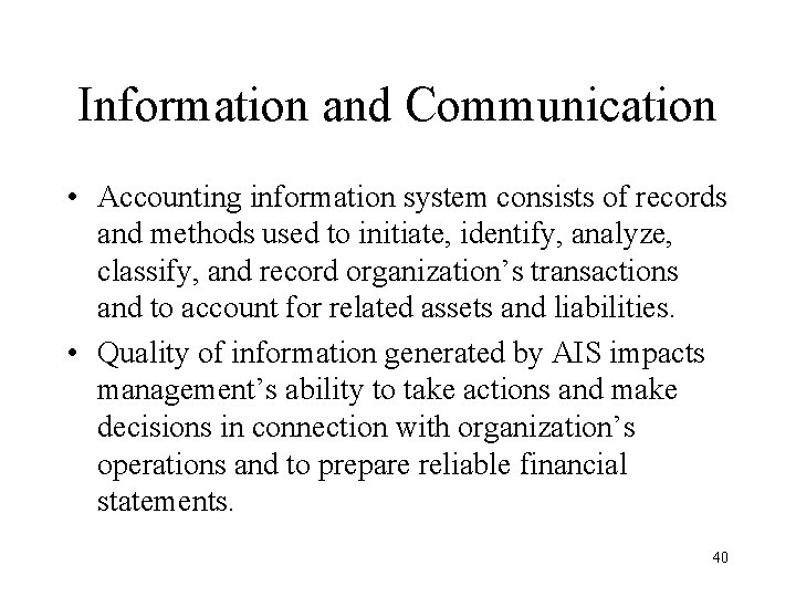 Information and Communication • Accounting information system consists of records and methods used to