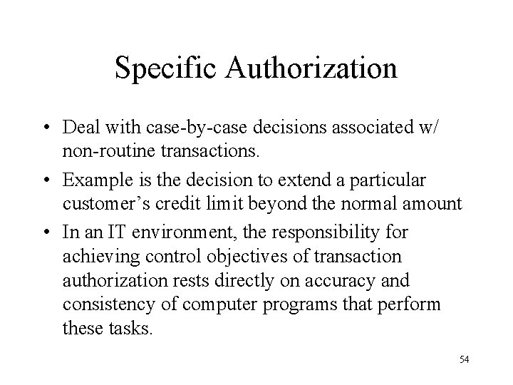 Specific Authorization • Deal with case-by-case decisions associated w/ non-routine transactions. • Example is