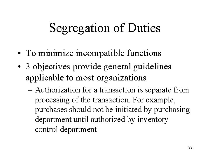 Segregation of Duties • To minimize incompatible functions • 3 objectives provide general guidelines
