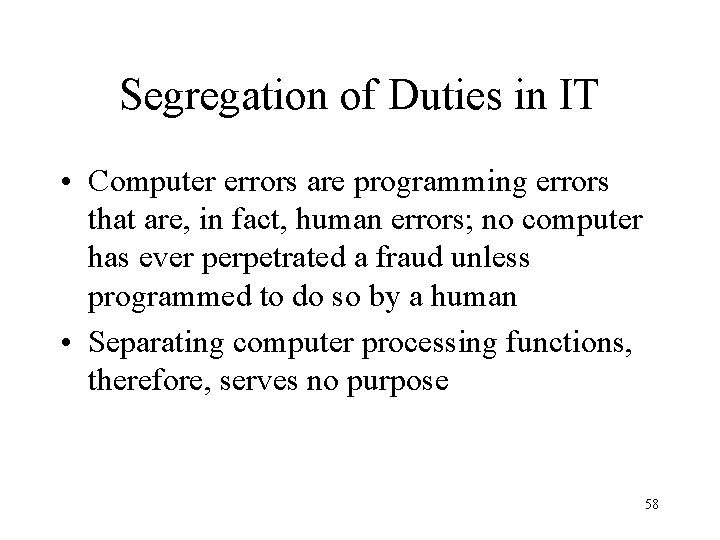 Segregation of Duties in IT • Computer errors are programming errors that are, in