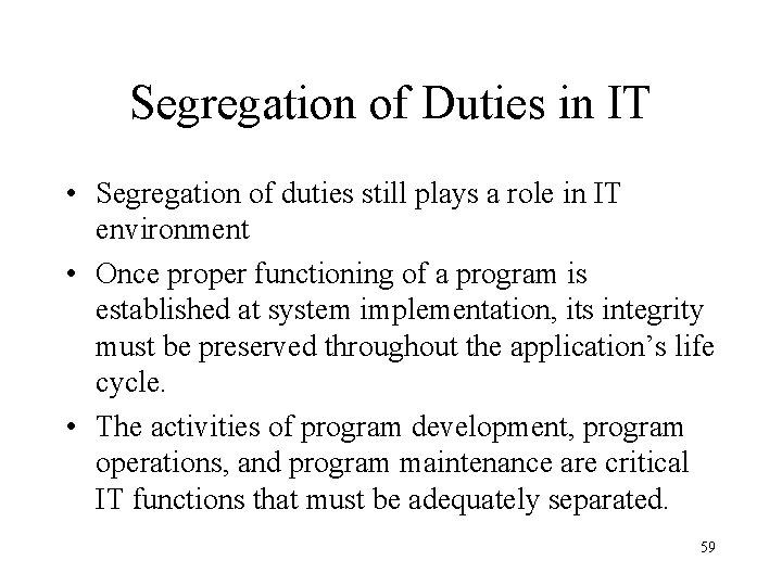 Segregation of Duties in IT • Segregation of duties still plays a role in