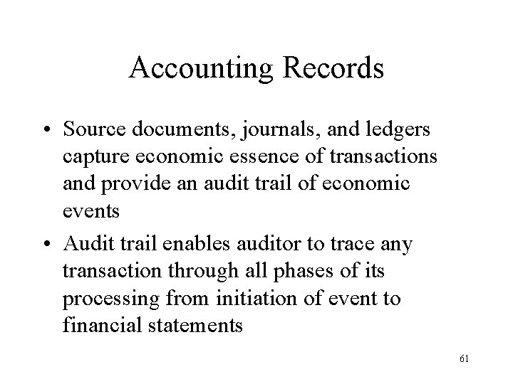 Accounting Records • Source documents, journals, and ledgers capture economic essence of transactions and