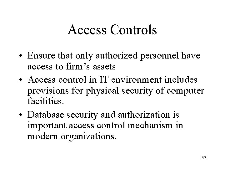 Access Controls • Ensure that only authorized personnel have access to firm’s assets •