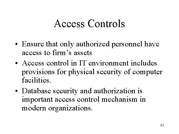 Access Controls • Ensure that only authorized personnel have access to firm’s assets •