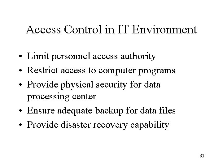 Access Control in IT Environment • Limit personnel access authority • Restrict access to