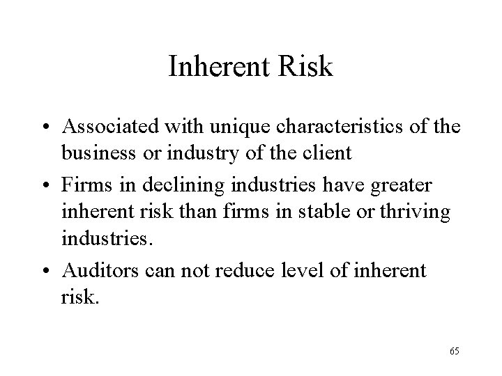 Inherent Risk • Associated with unique characteristics of the business or industry of the