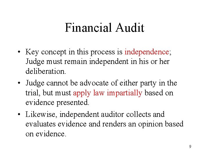 Financial Audit • Key concept in this process is independence; Judge must remain independent