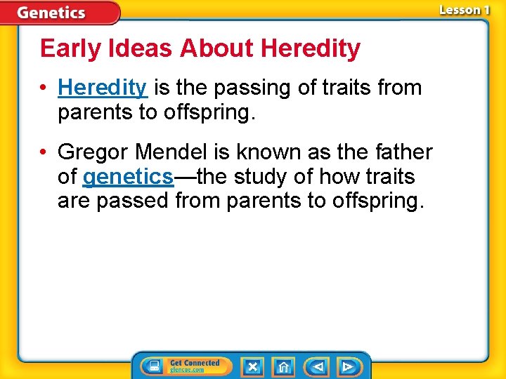 Early Ideas About Heredity • Heredity is the passing of traits from parents to