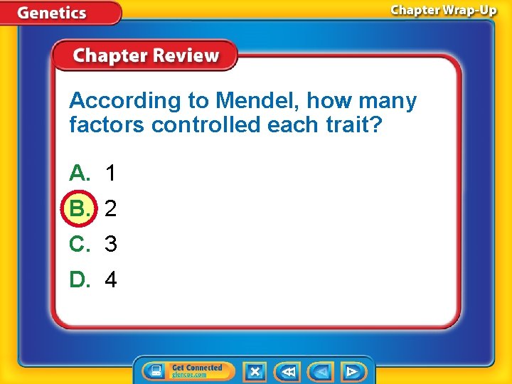 According to Mendel, how many factors controlled each trait? A. 1 B. 2 C.