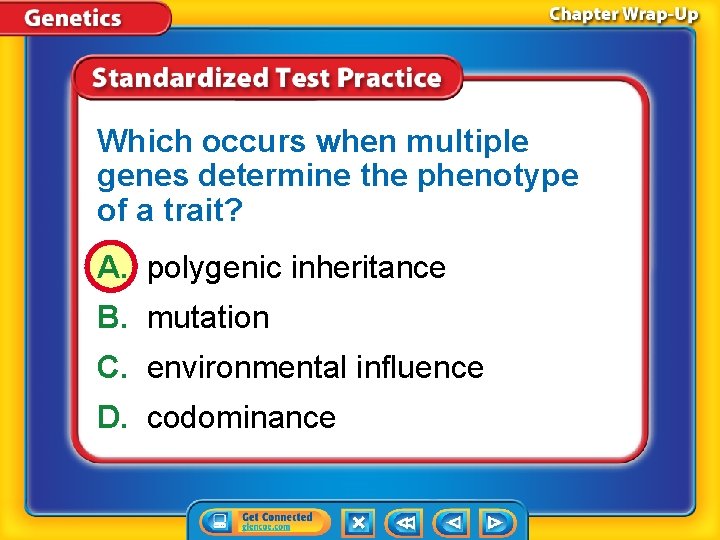 Which occurs when multiple genes determine the phenotype of a trait? A. polygenic inheritance