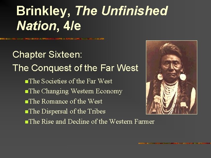 Brinkley, The Unfinished Nation, 4/e Chapter Sixteen: The Conquest of the Far West n.