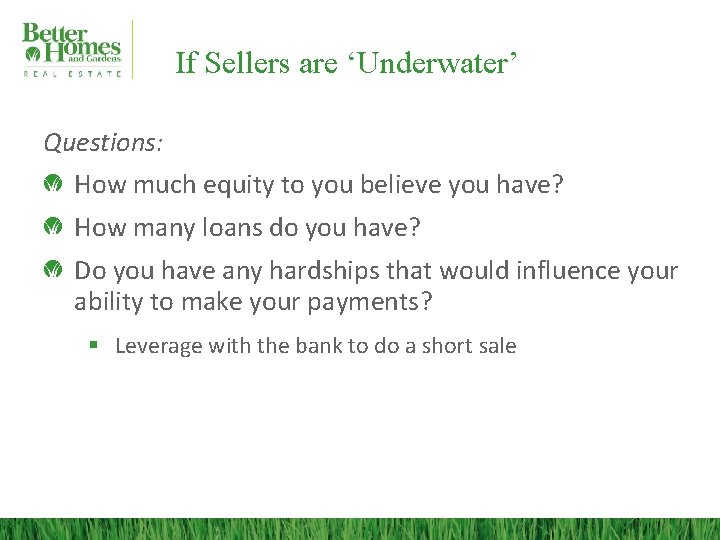 If Sellers are ‘Underwater’ Questions: How much equity to you believe you have? How