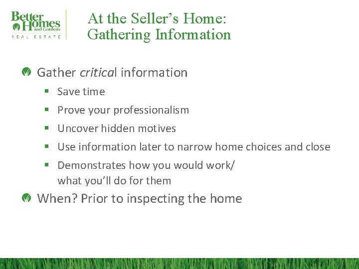 At the Seller’s Home: Gathering Information Gather critical information § Save time § Prove
