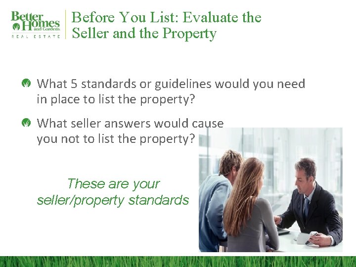 Before You List: Evaluate the Seller and the Property What 5 standards or guidelines