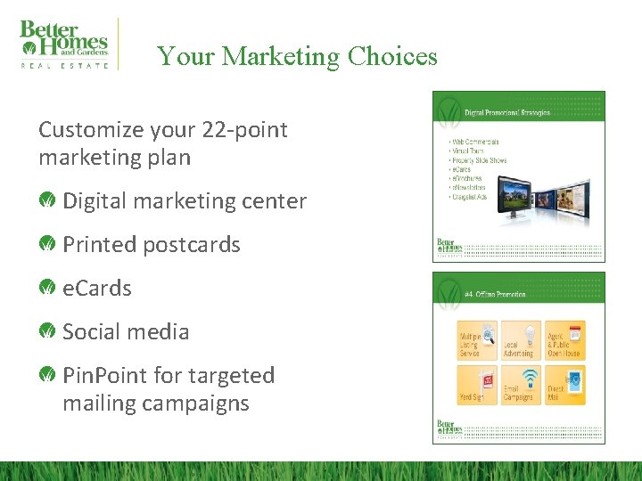 Your Marketing Choices Customize your 22 -point marketing plan Digital marketing center Printed postcards