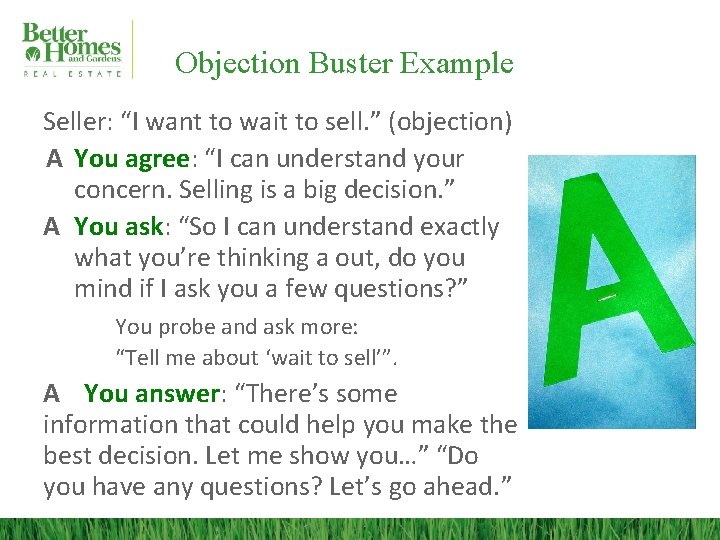 Objection Buster Example Seller: “I want to wait to sell. ” (objection) A You