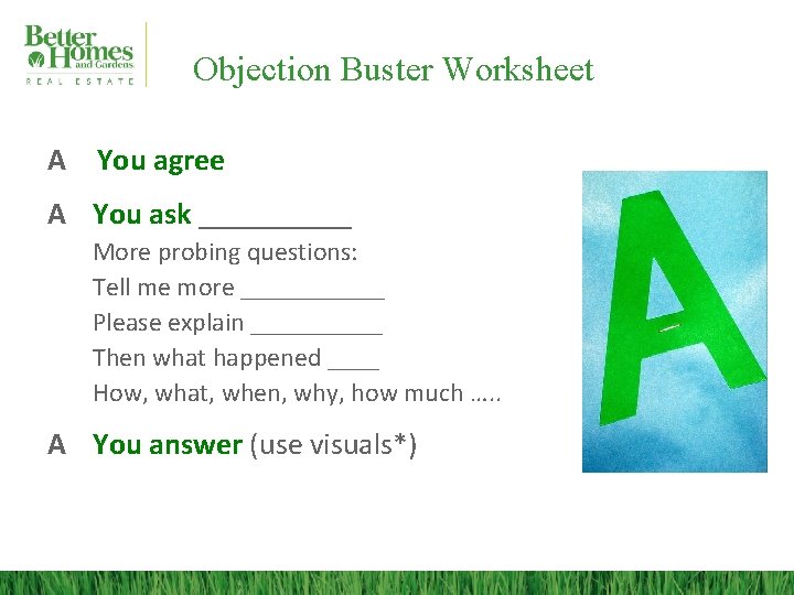 Objection Buster Worksheet A You agree A You ask _____ More probing questions: Tell
