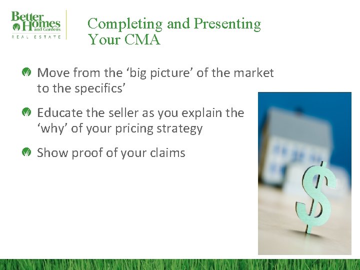 Completing and Presenting Your CMA Move from the ‘big picture’ of the market to