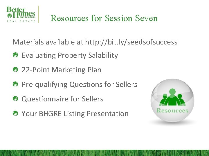 Resources for Session Seven Materials available at http: //bit. ly/seedsofsuccess Evaluating Property Salability 22