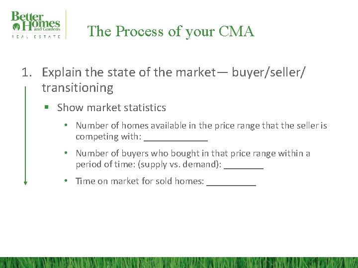 The Process of your CMA 1. Explain the state of the market— buyer/seller/ transitioning