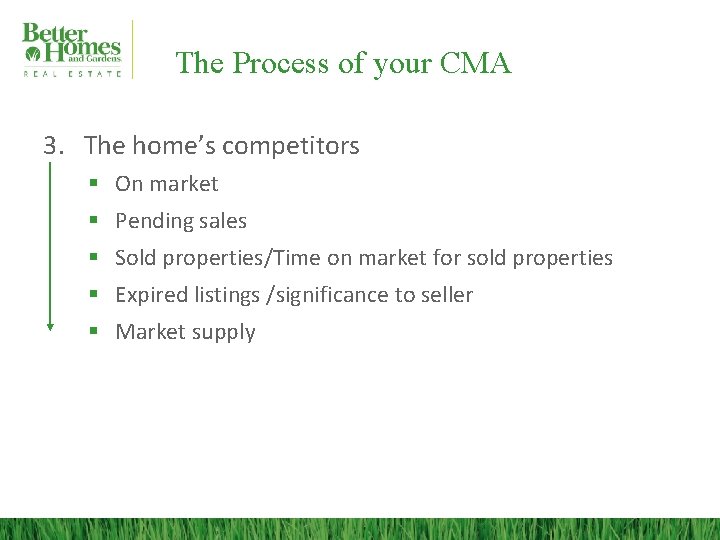 The Process of your CMA 3. The home’s competitors § On market § Pending