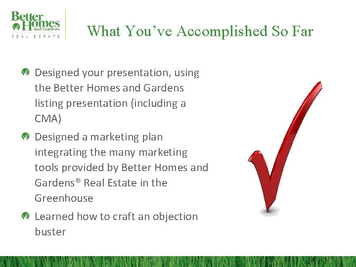 What You’ve Accomplished So Far Designed your presentation, using the Better Homes and Gardens