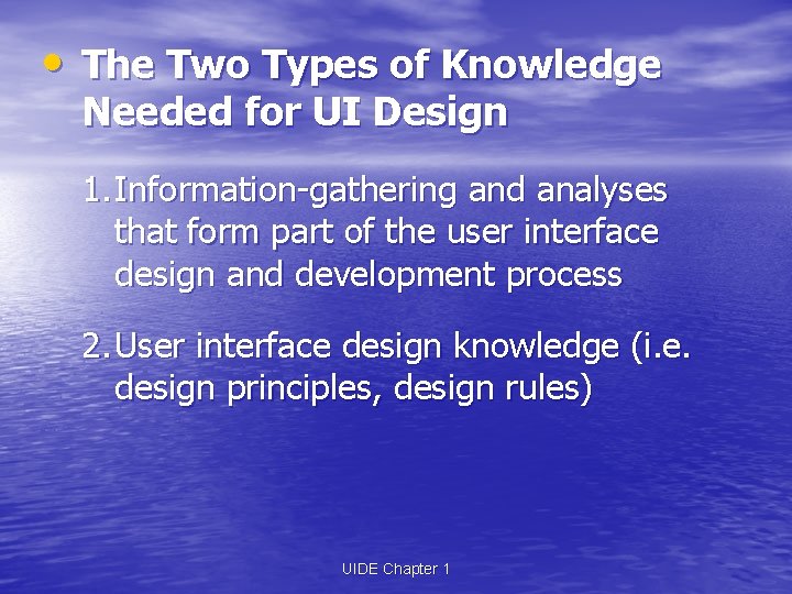 • The Two Types of Knowledge Needed for UI Design 1. Information-gathering and • The Two Types of Knowledge Needed for UI Design 1. Information-gathering and