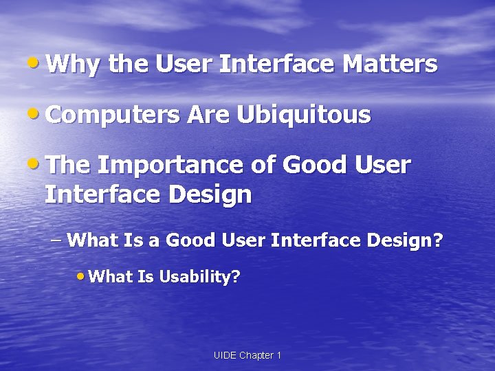 • Why the User Interface Matters • Computers Are Ubiquitous • The Importance • Why the User Interface Matters • Computers Are Ubiquitous • The Importance