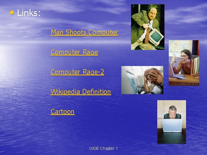 • Links: Man Shoots Computer Rage-2 Wikipedia Definition Cartoon UIDE Chapter 1 • Links: Man Shoots Computer Rage-2 Wikipedia Definition Cartoon UIDE Chapter 1
