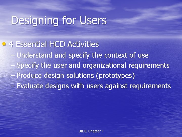 Designing for Users • 4 Essential HCD Activities – Understand specify the context of Designing for Users • 4 Essential HCD Activities – Understand specify the context of